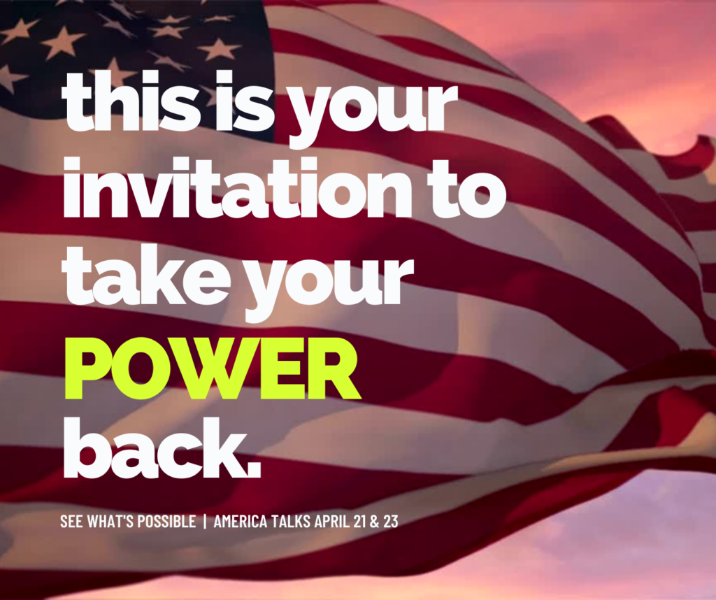 American Flag with text saying "This is your invitation to take your power baacl"